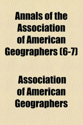 Cover of Annals of the Association of American Geographers (Volume 6-7)