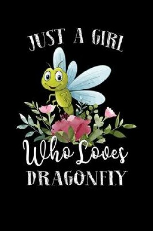 Cover of Just a Girl Who Loves Dragonfly