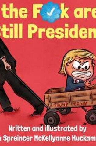 Cover of How the F*ck Are You Still President