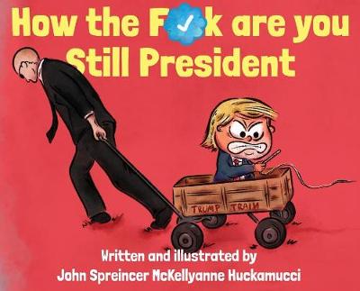 Book cover for How the F*ck Are You Still President