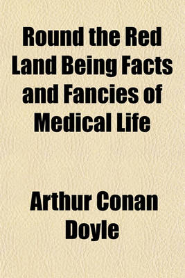 Book cover for Round the Red Land Being Facts and Fancies of Medical Life