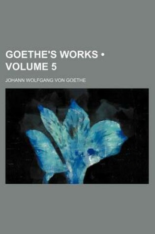 Cover of Goethe's Works (Volume 5)