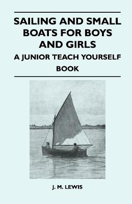 Book cover for Sailing and Small Boats for Boys and Girls - A Junior Teach Yourself Book