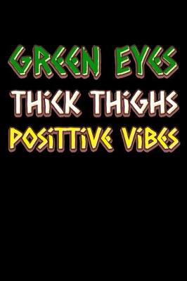 Book cover for Green eyes thick thighs good vibes