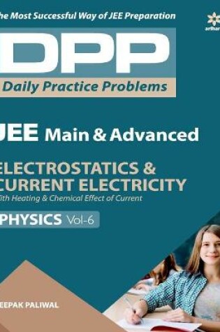 Cover of Daily Practice Problems (Dpp) for Jee Main & Advanced - Electrostatics & Current Electricity Physics 2020