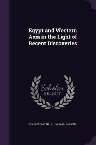 Cover of Egypt and Western Asia in the Light of Recent Discoveries