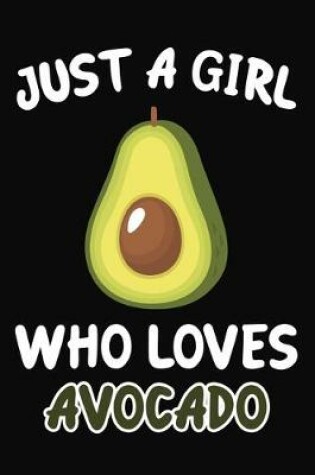 Cover of Just a Girl Who Loves Avocado