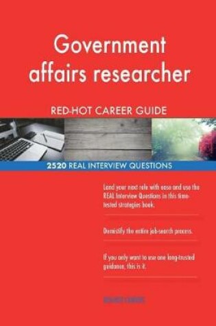 Cover of Government affairs researcher RED-HOT Career; 2520 REAL Interview Questions