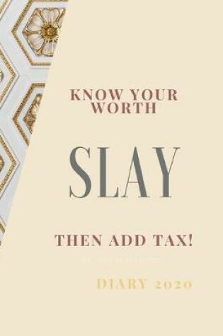 Cover of Know Your Worth, Slay and Add Tax.