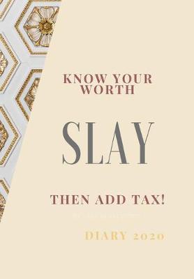 Book cover for Know Your Worth, Slay and Add Tax.