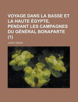 Book cover for Voyage Dans La Basse Et La Haute Egypte, Pendant Les Campagnes Du General Bonaparte (1)