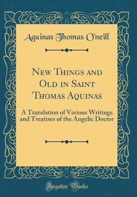 Cover of New Things and Old in Saint Thomas Aquinas