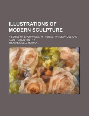 Book cover for Illustrations of Modern Sculpture; A Series of Engravings, with Descriptive Prose and Illustrative Poetry