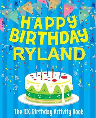 Book cover for Happy Birthday Ryland - The Big Birthday Activity Book