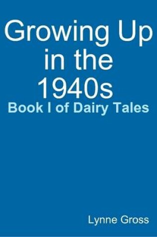 Cover of Growing Up in the 1940s