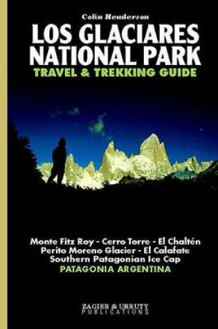 Cover of Los Glaciares National Park Travel and Trekking Guide