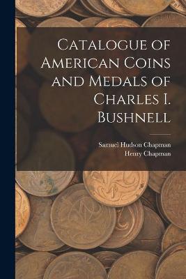 Book cover for Catalogue of American Coins and Medals of Charles I. Bushnell