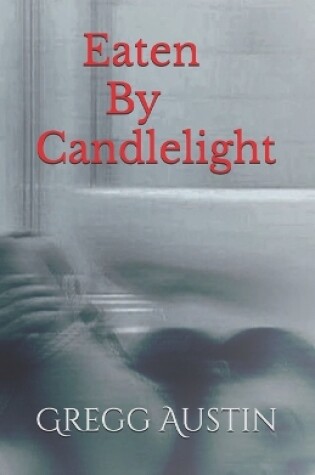 Cover of Eaten By Candlelight