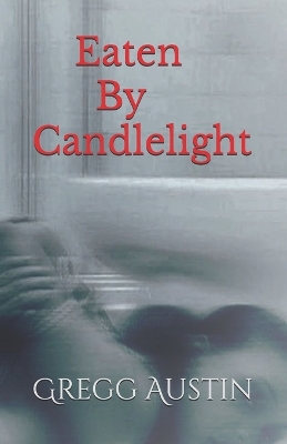 Book cover for Eaten By Candlelight