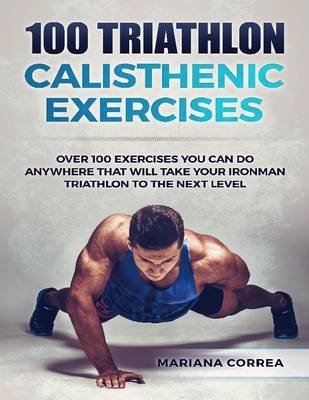 Cover of 100 Triathlon Calisthenic Exercises