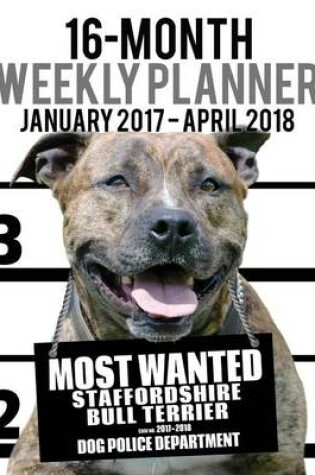 Cover of 2017-2018 Weekly Planner - Most Wanted Staffordshire Bull Terrier