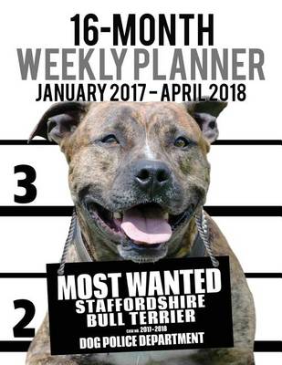 Book cover for 2017-2018 Weekly Planner - Most Wanted Staffordshire Bull Terrier