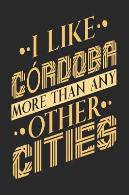 Book cover for I Like Cordoba More Than Any Other Cities