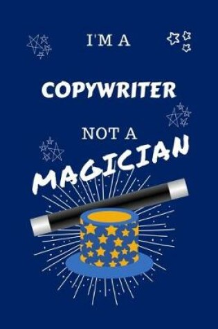 Cover of I'm A Copywriter Not A Magician