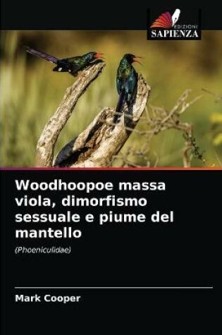 Cover of Woodhoopoe massa viola, dimorfismo sessuale e piume del mantello