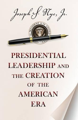 Cover of Presidential Leadership and the Creation of the American Era