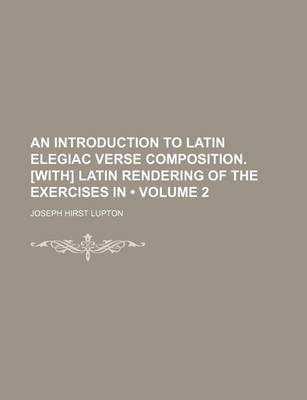 Book cover for An Introduction to Latin Elegiac Verse Composition. [With] Latin Rendering of the Exercises in (Volume 2)