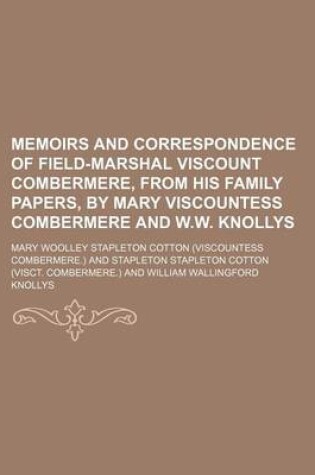 Cover of Memoirs and Correspondence of Field-Marshal Viscount Combermere, from His Family Papers, by Mary Viscountess Combermere and W.W. Knollys