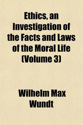 Book cover for Ethics, an Investigation of the Facts and Laws of the Moral Life (Volume 3)