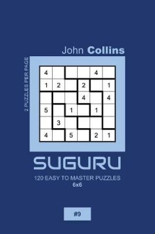Cover of Suguru - 120 Easy To Master Puzzles 6x6 - 9
