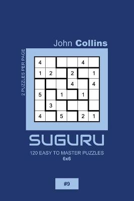 Book cover for Suguru - 120 Easy To Master Puzzles 6x6 - 9