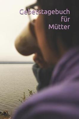 Book cover for Gebetstagebuch Fur Mutter