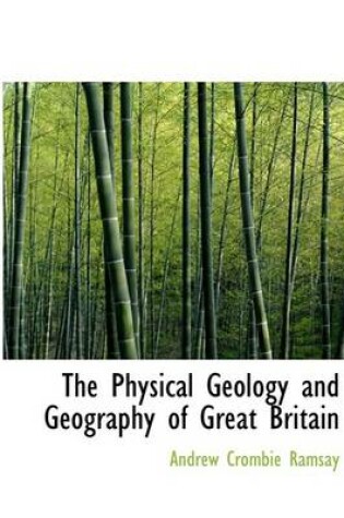 Cover of The Physical Geology and Geography of Great Britain