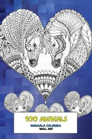 Cover of Mandala Coloring Wall Art - 100 Animals