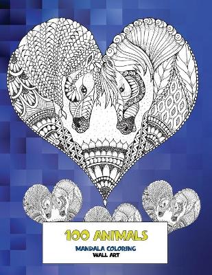 Cover of Mandala Coloring Wall Art - 100 Animals