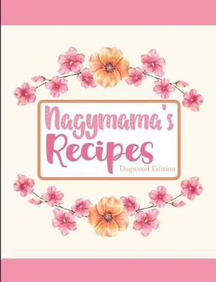 Book cover for Nagymama's Recipes Dogwood Edition