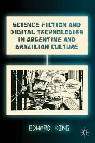 Cover of Science Fiction and Digital Technologies in Argentine and Brazilian Culture