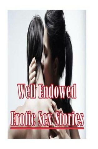 Cover of Well Endowed Erotic Sex Stories