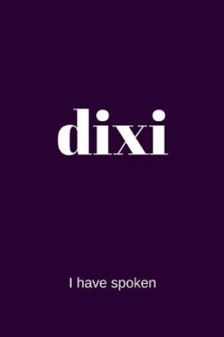 Cover of dixi - I have spoken