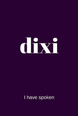 Book cover for dixi - I have spoken