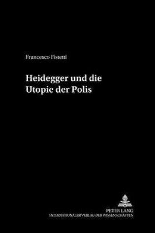 Cover of Heidegger Und Die Utopie Der Polis