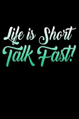 Book cover for Life Is Short Talk Fast