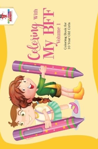 Cover of Coloring With My BFF - Volume 1