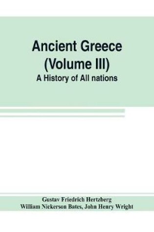 Cover of Ancient Greece (Volume III) A History of All nations
