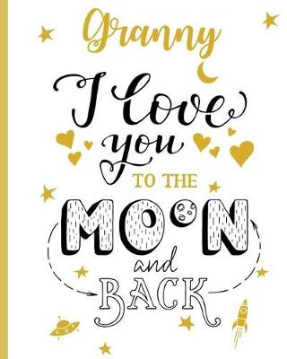 Book cover for Granny I Love You To The Moon And Back