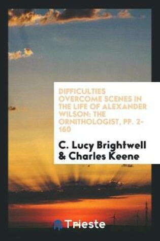 Cover of Difficulties Overcome Scenes in the Life of Alexander Wilson